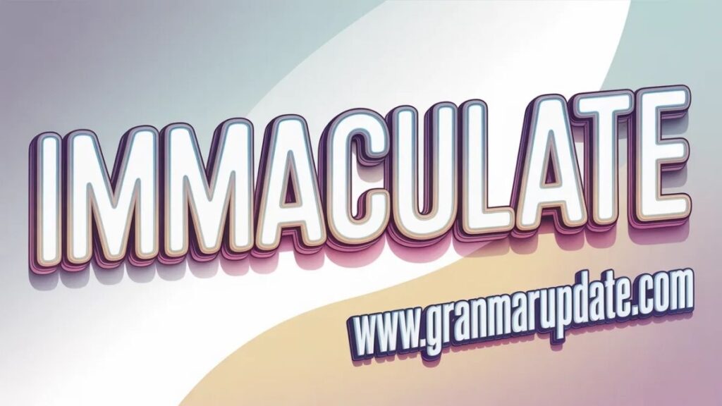 Use Immaculate in a Sentence