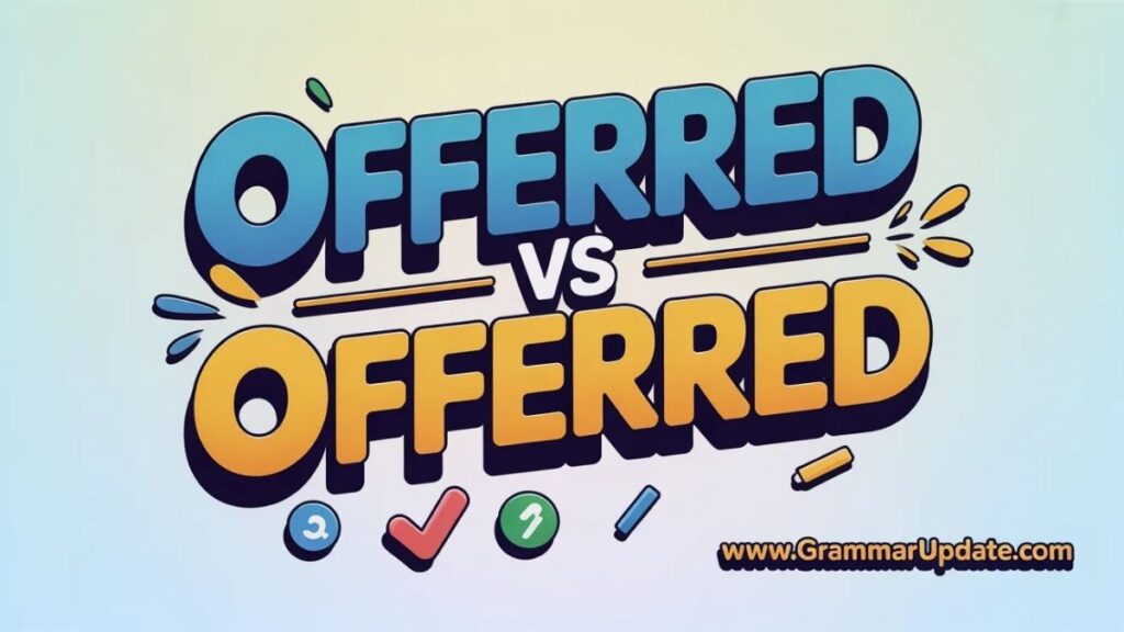 Offered vs Offerred The Complete Guide to Correct Spelling