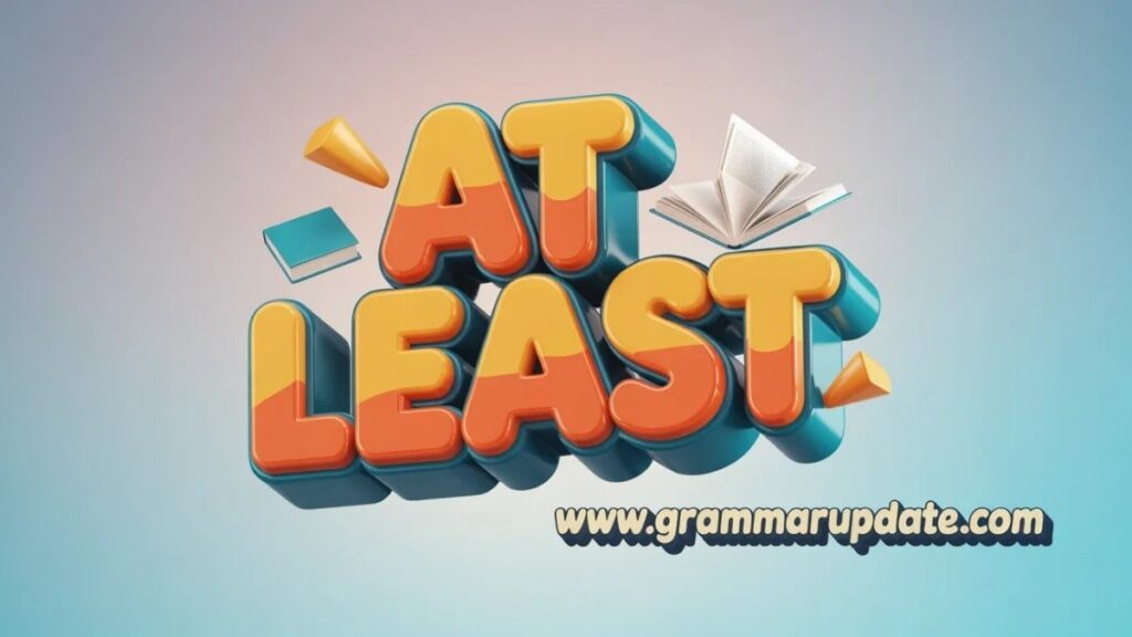 How to Use “At Least” in a Sentence