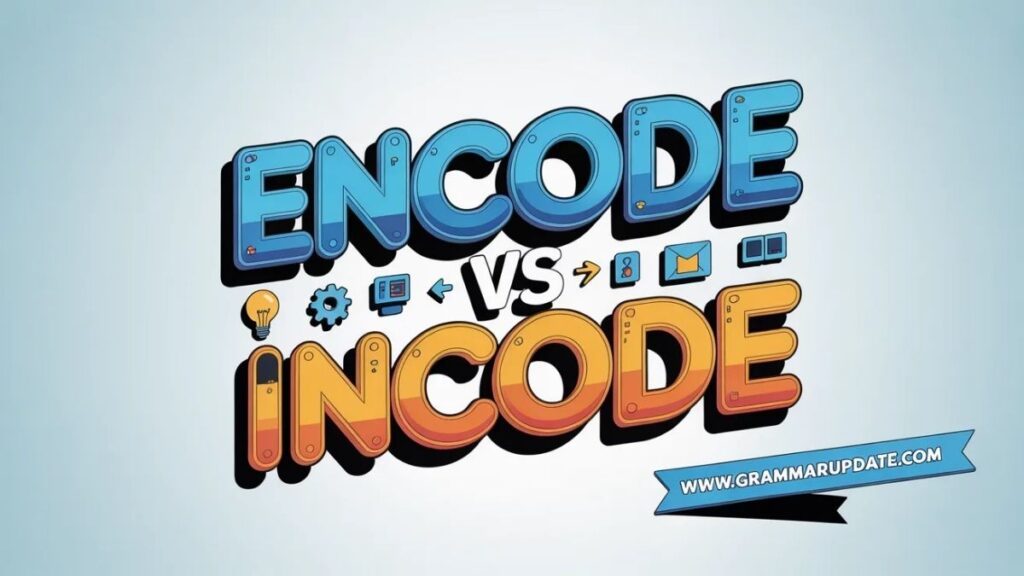 Why Do People Confuse Encode vs Incode?