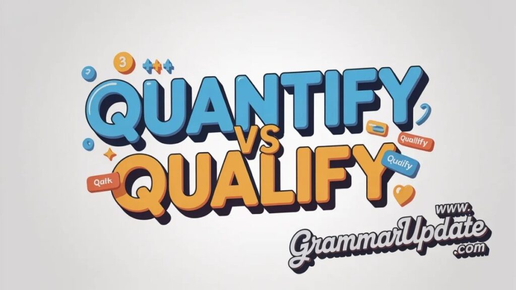 How to Use Quantify and Qualify in Sentences
