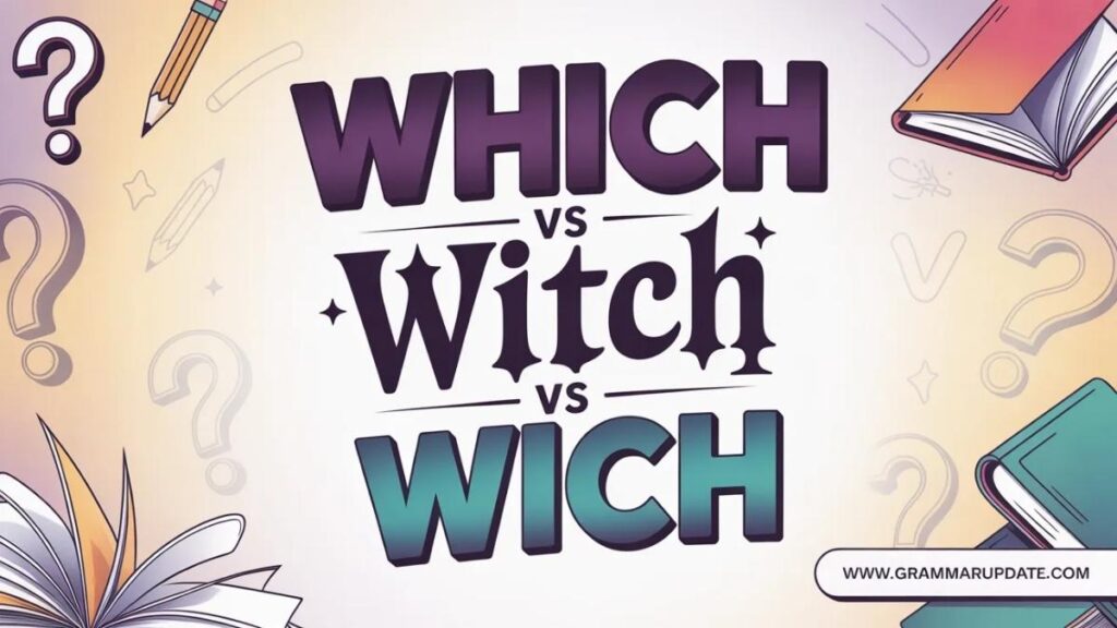 Which vs Witch vs Wich Differences and Usage