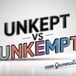 Unkept vs Unkempt Difference and Usage