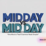 Midday vs Mid Day Which Spelling Is Correct in Modern English?