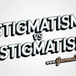 Stigmatism vs Astigmatism Difference and Usage
