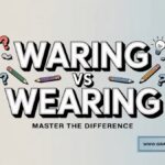 Waring vs Wearing Differences and Usage with Examples