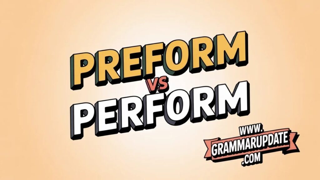 Why “Preform vs Perform” Creates So Much Confusion