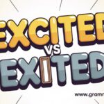 Excited vs Exited learn the Difference and Usage