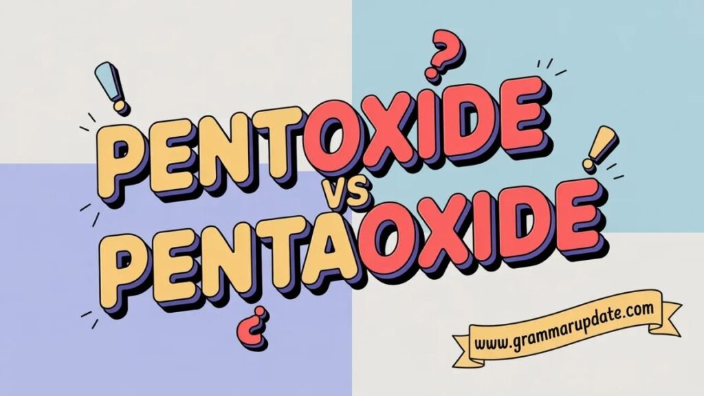Meaning of Pentoxide and Why Pentaoxide Causes Confusion