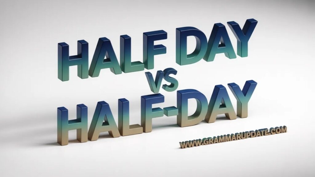 Half Day Spelling One Word, Two Words, or Hyphenated?