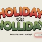 Holliday vs Holiday Which Spelling Is Correct in English?