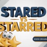 Stared vs Starred How to Use Each Word Correctly