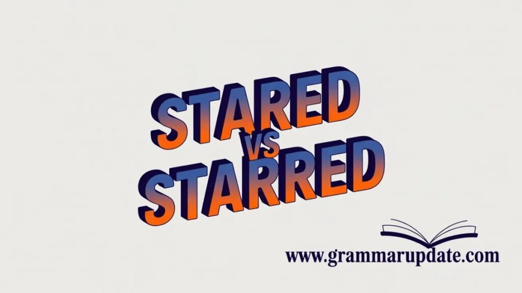 Common Mistakes in Stared vs Starred Grammar