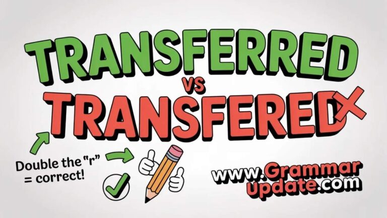 Transferred vs Transfered, Which Is Correct? - Grammar Update