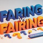 Faring vs Fairing, What’s the Difference?