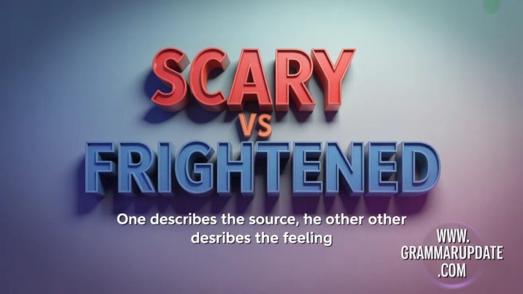 Scary vs Frightened Difference