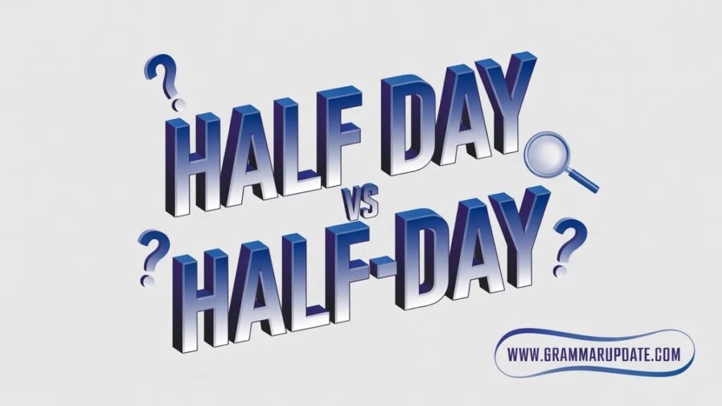 Half Day vs Half-Day Which is correct and Usage
