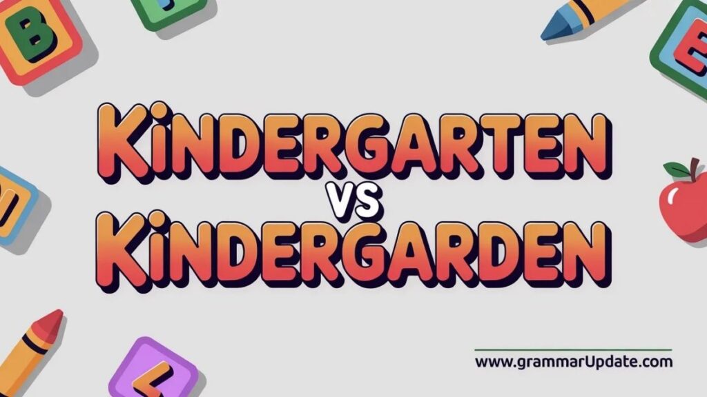 Kindergarten vs Kindergarden which is Correct and Usage?