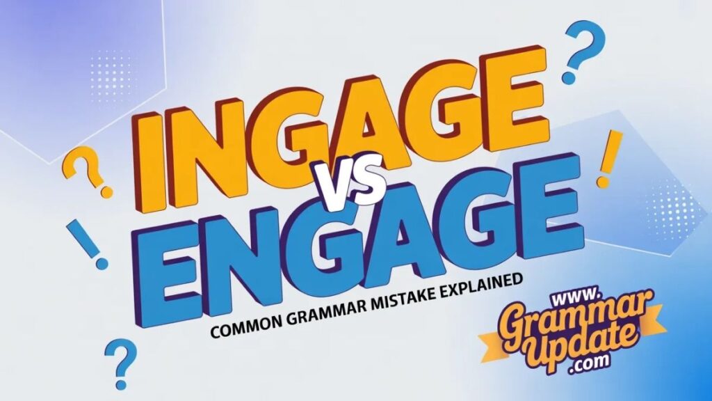 Ingage vs Engage Which Spelling Is Correct?