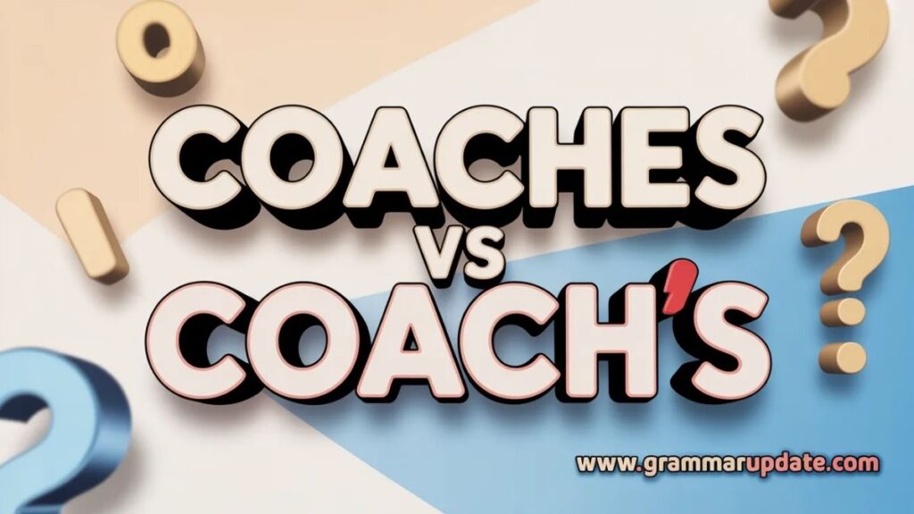 Coaches vs Coach’s Difference and Usage
