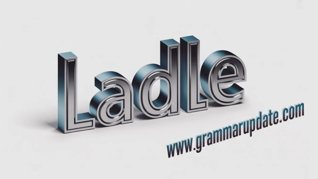 Ladel vs Ladle Difference