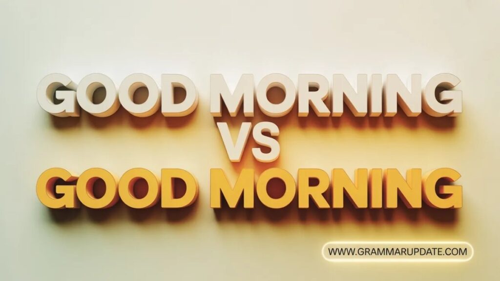 Why Good Morning Is Written as Two Words