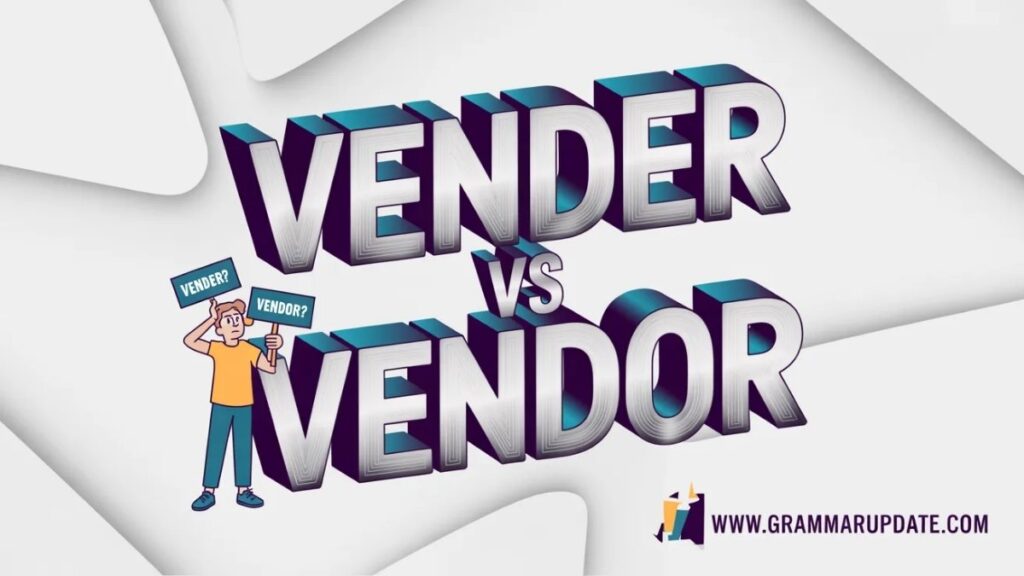 Vender vs Vendor Which Spelling Is Correct?