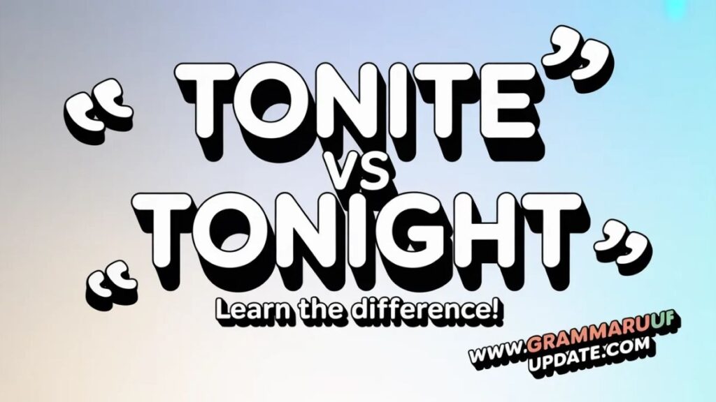 Tonite vs Tonight Quick Answer