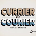 Currier vs Courier Differences and Correct Usage