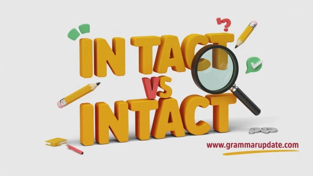 In Tact vs Intact Which Spelling Is Correct in English?