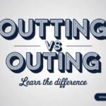 Outting vs Outing Correct Spelling and Proper Usage