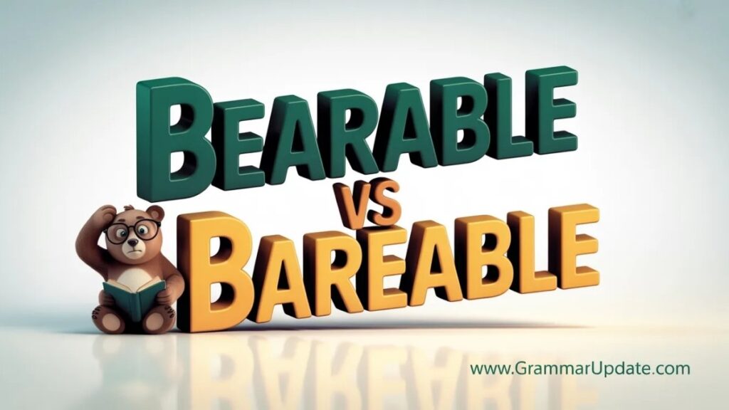 Bearable vs Bareable Which Spelling Is Correct?