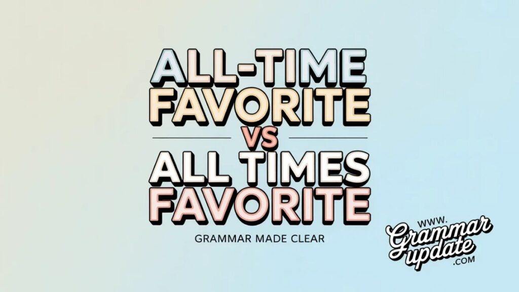 All-Time Favorite vs All Times Favorite Which Is Correct?