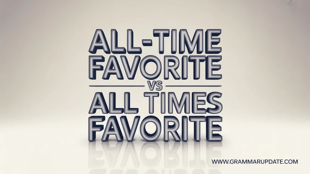 All-time favorite vs all times favorite Which Is Correct? - Grammar Update