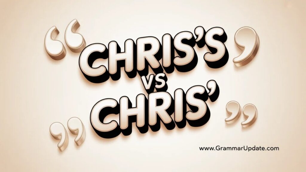 Chris’s vs Chris’ Complete Grammar Guide and Explanations