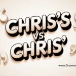 Chris’s vs Chris’ Complete Grammar Guide and Explanations