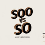 Soo vs So Difference and Which One Is Correct?