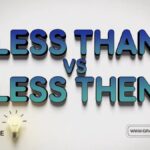 Less Than vs Less Then Difference and Usage with Examples