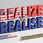 Realize vs Realise Which is Correct and Usage?