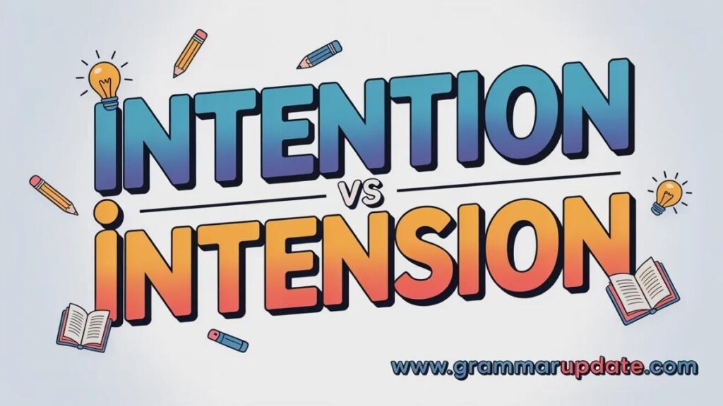 Intention vs Intension Which Is Correct?