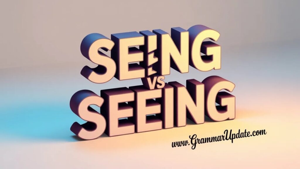 Seing vs Seeing the Core Difference