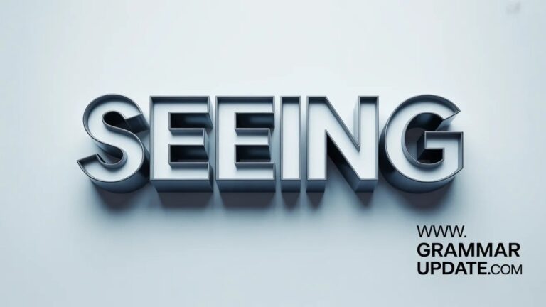 Seing vs Seeing Difference and Usage - Grammar Update