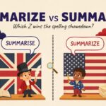 Summarize vs Summarise Which Spelling Is Correct?