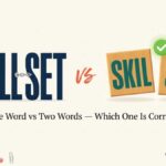 Skillset vs Skill Set Which Spelling Is Correct?