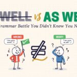 Aswell vs As Well Which is Correct and Difference?