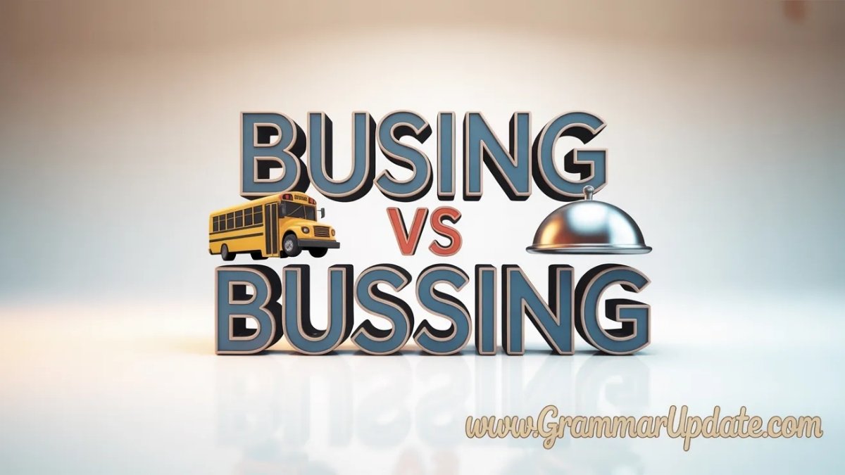 Busing vs Bussing Difference and Correct Usage - Grammar Update