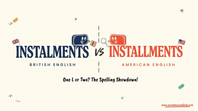 First Installments Instalments vs Installments Which Is Correct and Use It? - Grammar Update