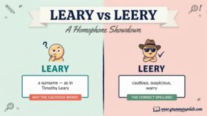 Leary vs Leery Which Is Correct and Difference?