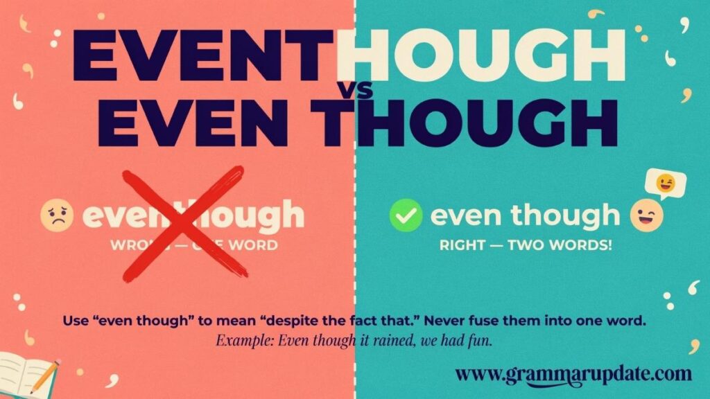 Quick Answer Eventhough Vs Even Though?