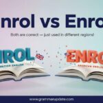 Enrol vs Enroll Which one Is Correct and usage ?
